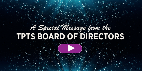 A Special Message from the TPTS Board of Directors