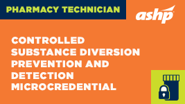 Controlled Substance Diversion Prevention and Detection Microcredential